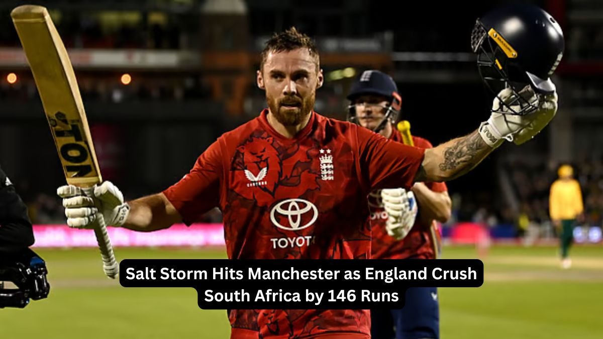 Salt Storm Hits Manchester as England Crush South Africa by 146 Runs